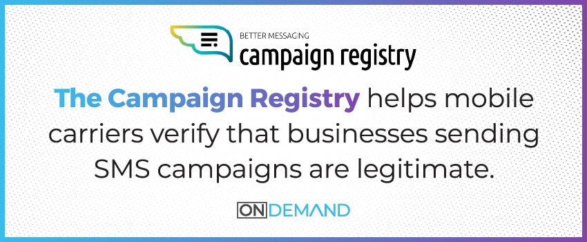 The Campaign Registry helps mobile carriers verify that businesses sending SMS campaigns are legitimate.